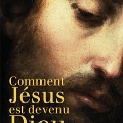 Télécharger eBook Comment Jésus est devenu Dieu (Documents) (French Edition) au format PDF gJRZi