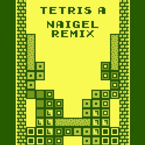 Tetris A (Naigel Remix)