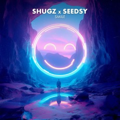 Shugz X Seedsy - Smile 😁 (Free Download)