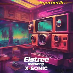 Elstree - Synthetik FM (featuring X-Sonic)