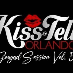 Kiss & Tell Orlando Gouyad Session Vol 5