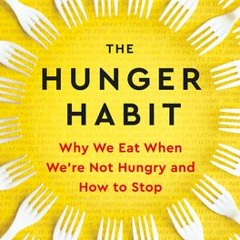 (PDF Download) The Hunger Habit: Why We Eat When We're Not Hungry and How to Stop - Judson Brewer