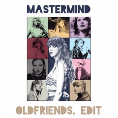 Taylor Swift- Mastermind (OldFriends. Edit)