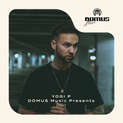 DOMUS Music Presents 001 - Yogi P