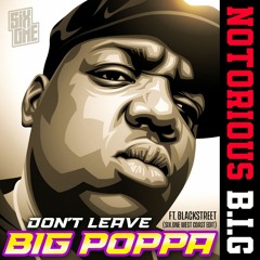 Biggie Ft. Blackstreet - Don't Leave Big Poppa (Six.ONE West Coast EDIT)