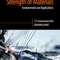 [View] PDF 📩 Strength of Materials: Fundamentals and Applications by  T. D. Gunneswa