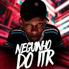 MC Neguinho Do ITR - Ela Vem De Lá (DJ Magrin Da Orla)