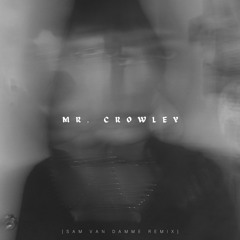 Mr. Crowley [Sam Van Damme Remix]