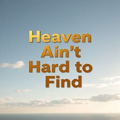 Heaven Ain't Hard 2 Find - Remix