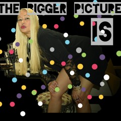 The Bigger Picture