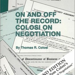 GET [EPUB KINDLE PDF EBOOK] On and Off the Record: Colosi on Negotiation, 2nd edition by  Thomas R.