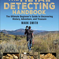 [Access] EPUB 📥 The Metal Detecting Handbook: The Ultimate Beginner's Guide to Uncov