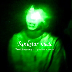 ROCKSTAR MADE(prod.Yunglanny x ziplocker x aeros)
