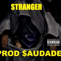 Stranger(Prod $audade)