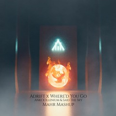 Anki X illenium & Said The Sky - Adrift X Where'd You Go(MAHR Mashup)