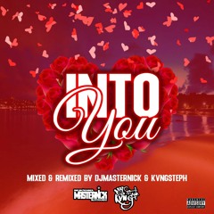 Into You - Mixed & Remixed By DjMasterNick & KvngSteph