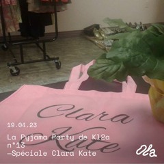 La Pyjama Party de Kl2a n°13 ⏤ Spéciale Clara Kate