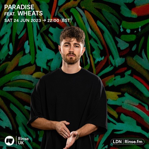 Paradise feat. Wheats - 24 June 2023