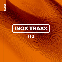 Glitch Podcast 112 / Inox Traxx