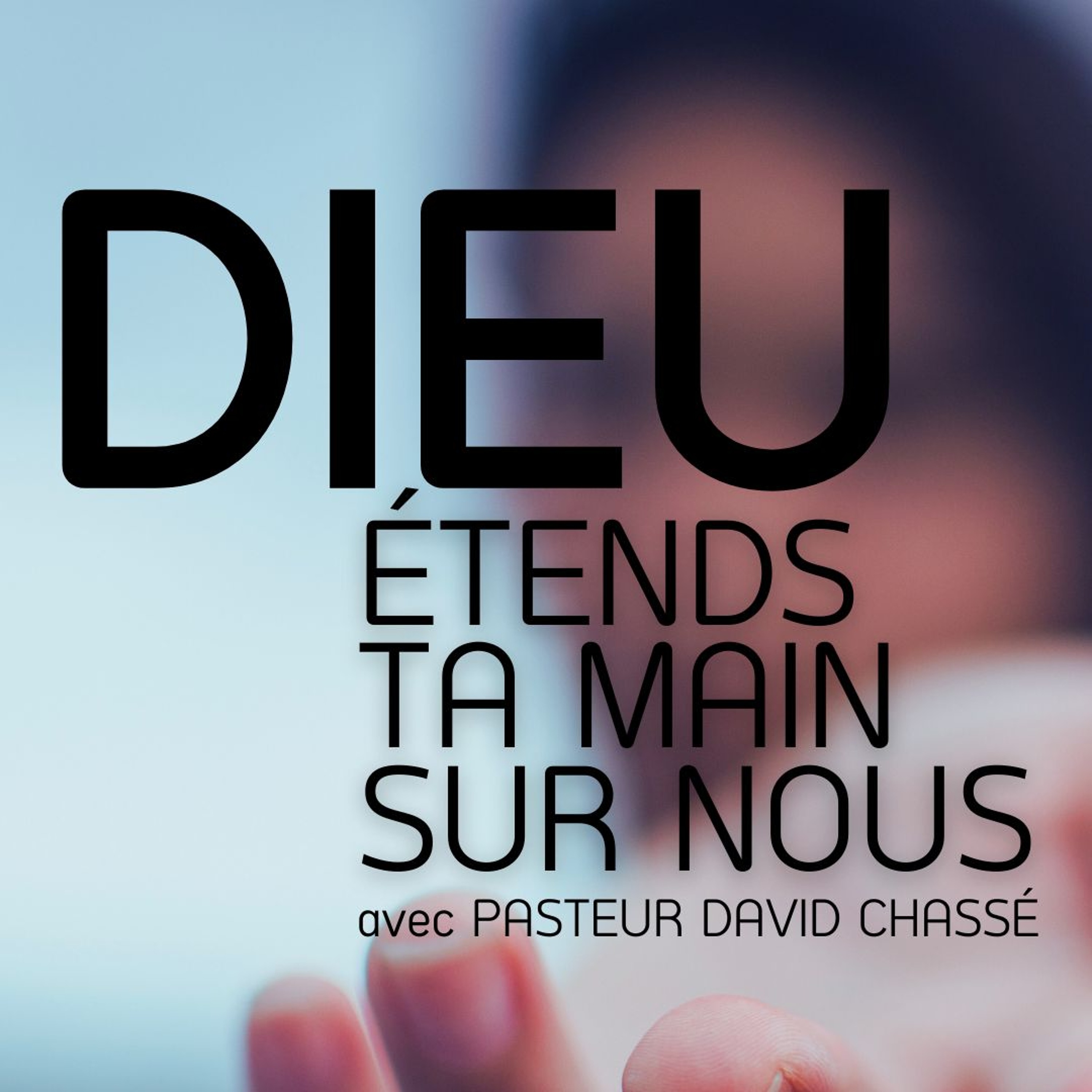 2024-10-20 | Dieu, étends ta main sur nous | Pasteur David Chassé
