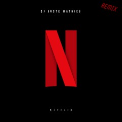 DJ JUSTE MATHIEU - Netflix (Remix)