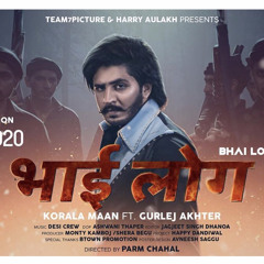 BHAI LOG - Korala Maan & Gurlej Akhtar | Desi Crew | New Punjabi Songs.mp3