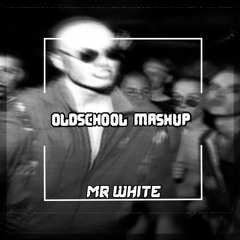 Mr White - Oldschool Mashup