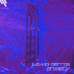 Anxiety (Original Mix) - Juampi Barros - Mendossa Records