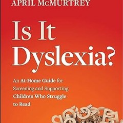 #DOWNLOAD Is It Dyslexia?: An At-Home Guide for Screening and Supporting Children Who Struggle