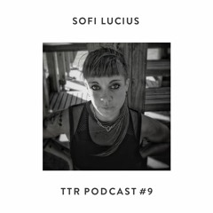 TTR Podcast #9 - Sofi Lucius