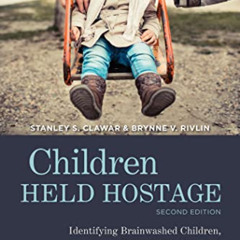 View EBOOK 💘 Children Held Hostage: Identifying Brainwashed Children, Presenting a C