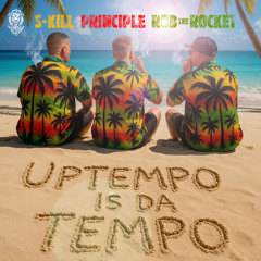 S-Kill & Principle & Rob The Rocket - Uptempo Is Da Tempo