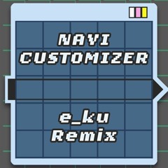 Mega Man Battle Network 3 - Navi Customizer (e_ku Remix)