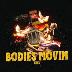 BODIES MOVIN - TREV