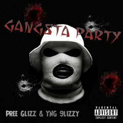Gangsta Party (Pree Glizz & YNG 9lizzy)