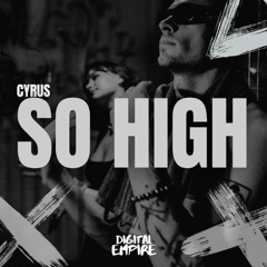 CYRUS - SO HIGH [OUT NOW]