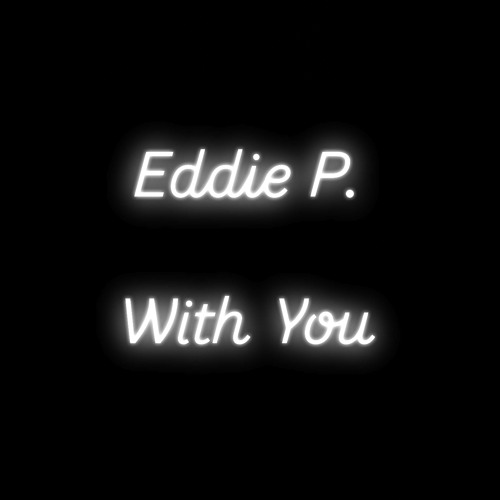 Eddie P - With You