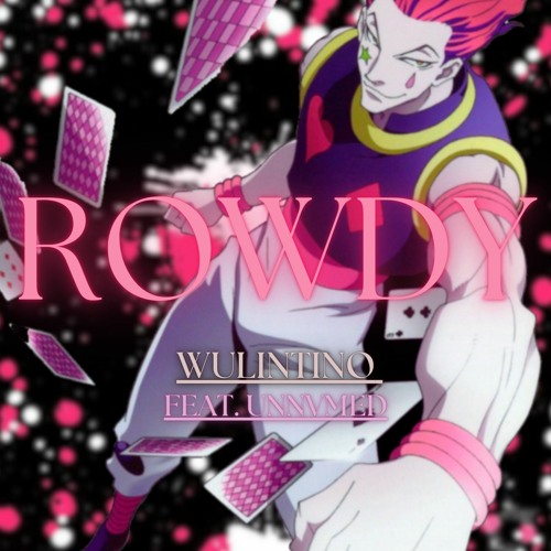 Hisoka Rap | "Rowdy" | Wulintino (Feat.  @ITSUNNVMED ) | Prod. By  @llouis1716