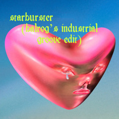 Fonataines D.C. - Starburster (Balrog 's Industrial Groove Edit) [FREE DOWNLOAD]