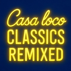Casa loco Classics (remixed) Vol.1