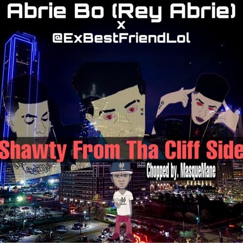 Abrie Bo - Shawty From Tha Cliff Side ( Chopped & Screwed)Bonus )