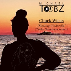 Chuck Wicks - Stealing Cinderella (Toobz Sweetness Remix)