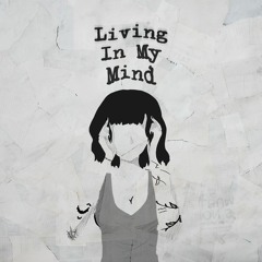 Living In My Mind