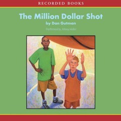 [ACCESS] PDF EBOOK EPUB KINDLE The Million Dollar Shot by  Dan Gutman,Johnny Heller,Recorded Books �