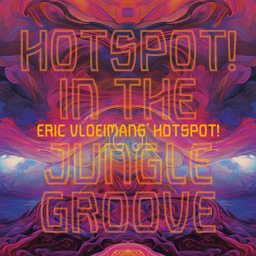 HOTSPOT! In The Jungle Groove (Live) [feat. Eric Vloeimans' HOTSPOT!, Jerome Hol, Phaedra Kwant, Sjoerd van Eijck & Pascal Vermeer]