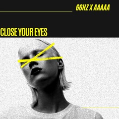 66Hz X AAAAA - Close Your Eyes (Original - Mix) FREE DOWNLOAD!