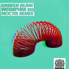 Barely Alive - Wompum (Noctis Remix) [Free Download]