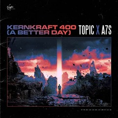 Topic & A7S - KERNKRAFT 400 (A Better Day)[VINCE VIZE Remix]