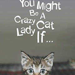 ACCESS [PDF EBOOK EPUB KINDLE] You Might Be A Crazy Cat Lady If by  Janet Vormittag ✉️