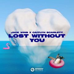 Jack Wins X Caitlyn Scarlett - Lost Without You